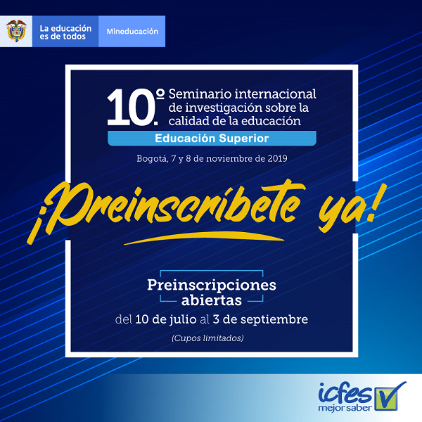 10 Seminario Internacional de Investigación en la Calidad de la Educación Superior. Bogotá. Noviembre 2019. 